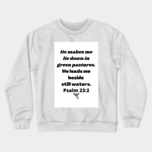 Psalms 23:3 Pastures Water Bible Verse (White) Crewneck Sweatshirt